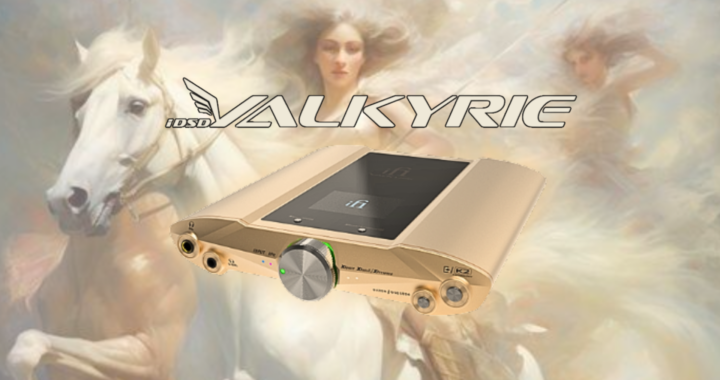iFi iDSD Valkyrie DAC/Amp Review