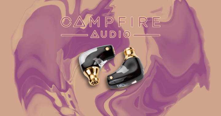Campfire Audio Axion Review