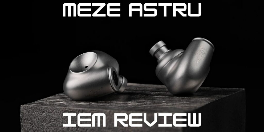 Meze ASTRU IEM Review